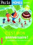 C est mon anniversaire ! : 80 Bons plans pour bien souffler ses bougies
