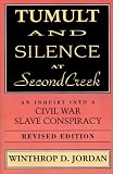Tumult and Silence at Second Creek: An Inquiry Into a Civil War Slave Conspiracy