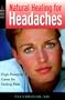 Natural Healing for Headaches: High-Powered Cures for Ending Pain (Harbor Health Series)