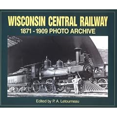 Wisconsin Central Railway, 1871-1909 (Photo Archive)