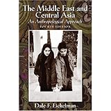The Middle East and Central Asia: An Anthropological Approach (4th Edition)