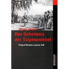Das Geheimnis der Tulpenzwiebel: Freigraf Kettelers zweiter Fall