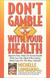 Don't Gamble With Your Health: Improve Your Odds for Good Health With Low-Fat, High-Fiber Made Easy for the Busy Lifestyle