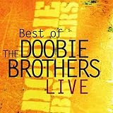 Best Of Live by Doobie Brothers The