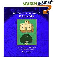 The Secret Language of Dreams: A Visual Key to Dreams and Their Meanings