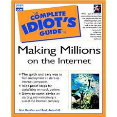 The Complete Idiot's Guide to Making Millions on the Internet