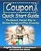 Coupon Quick Start Guide - The Easiest, Fastest Way to Serious Savings and Free Groceries