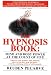 Book The Hypnosis Book: Mind and Body Power at the Count of Five