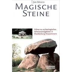 Magische Steine: F�hrer zu arch�ologischen Sehensw�rdigkeiten in Mecklenburg-Vorpommern