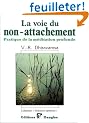 La Voie du non-attachement : Pratique de la m�ditation profonde selon la tradition bouddhique