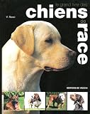 Le grand livre des chiens de race->Cliquez sur l'image pour obtenir des informations sur ce livre