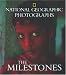National Geographic Photographs: The Milestones