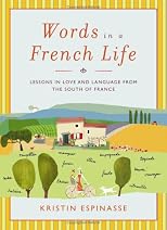 Words in a French Life: Lessons in Love and Language from the South of France