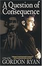 A Question of Consequence: A Novel