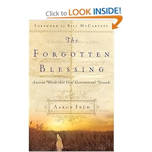 Forgotten Blessing, The: Ancient Words That Heal Generational Wounds by Aaron Fruh