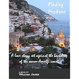 Finding Positano, A Love Story ~ William James
