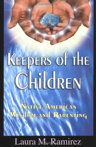Keepers of the Children: Native American Wisdom and Parenting