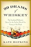 99 Drams of Whiskey: The Accidental Hedonist's Quest for the Perfect Shot and the History of the Drink