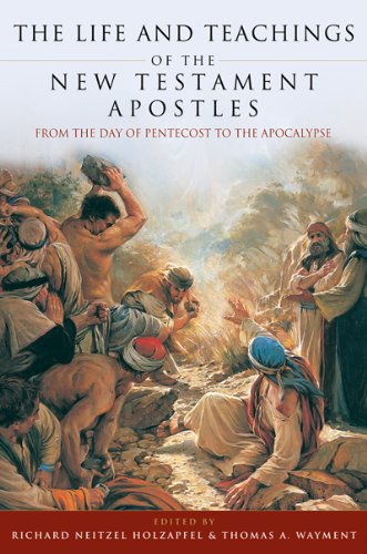 The Life and Teachings of the New Testament Apostles: From the Day of Pentecost Through the Apocalypse