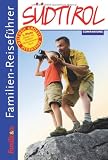 Familien-Reisef&uuml;hrer S&uuml;dtirol - Gottfried Aigner