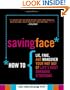 Saving Face: How to Lie, Fake, and Maneuver Your Way Out of Life's Most Awkward Situations