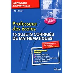 15 sujets corrig�s de math�matiques : Professeur des �coles Concours 2010