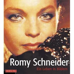 Romy Schneider. Ein Leben in Bildern
