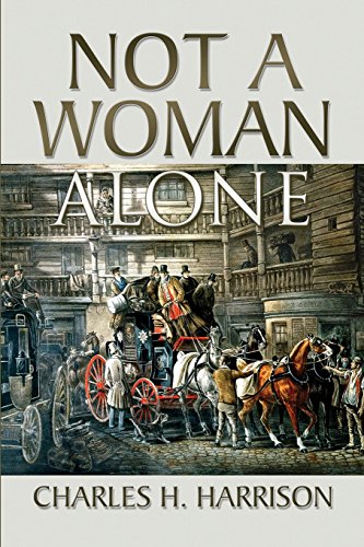 Not A Woman Alone, by Charles H. Harrison