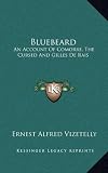 Bluebeard: An Account Of Comorre, The Cursed And Gilles De Rais