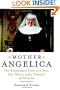 Mother Angelica: The Remarkable Story of a Nun, Her Nerve, and a Network of Miracles