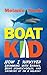 Boat Kid: How I Survived Swimming with Sharks, Being Homeschooled, and Growing Up on a Sailboat