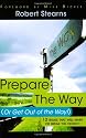 Prepare the Way (or get out of the way)