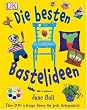 Die besten Bastelideen: �ber 200 witzige Ideen f�r jede Gelegenheit