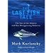 The Last Fish Tale: The Fate of the Atlantic and Our Disappearing Fisheries