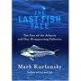 The Last Fish Tale: The Fate of the Atlantic and Our Disappearing Fisheries