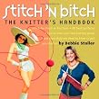 Stitch 'N Bitch: The Knitter's Handbook