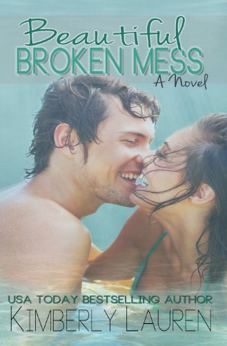 Beautiful Broken Mess (Broken, Series #2) by Kimberly Lauren