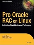 Pro Oracle Database 10<i>g</i> RAC on Linux: Installation, Administration, and Performance (Expert's Voice in Oracle) image