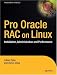 Pro Oracle Database 10<i>g</i> RAC on Linux: Installation, Administration, and Performance (Expert's Voice in Oracle)
