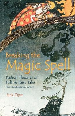 Breaking the Magic Spell( Radical Theories of Folk and Fairy Tales)[BREAKING THE MAGIC SPELL REV/E][Paperback]