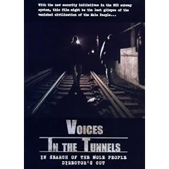 Voices In the Tunnels: IN Search of the Mole People