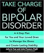 Take Charge of Bipolar Disorder: A 4-Step Plan for You and Your Loved Ones to Manage the Illness and Create Lasting Stability