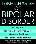 Take Charge of Bipolar Disorder: A 4-Step Plan for You and Your Loved Ones to Manage the Illness and Create Lasting Stability