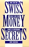Swiss Money Secrets: How You Can Legally Hide Your Money In Switzerland