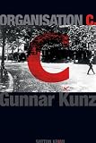 Organisation C: Ein Kriminalroman aus dem Berlin der Weimarer Republik - Gunnar Kunz