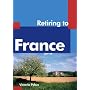 Retiring to France (Retiring Abroad) (Retiring Abroad)
