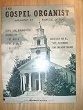 The Gospel Organist (Registered For All Pipe, Electronic, and Hammond Organs)