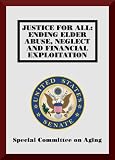 Justice for All: Ending Elder Abuse, Neglect and Financial Exploitation