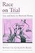 Race on Trial: Law and Justice in American History (Viewpoints on American Culture)