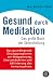 Bücher : Gesund durch Meditation: Das große Buch der Selbstheilung